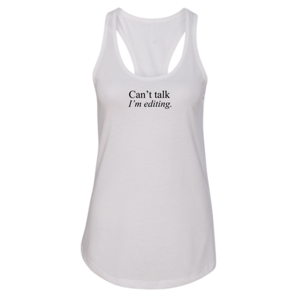 Can't talk I'm editing. Racerback Tank Thumbnail