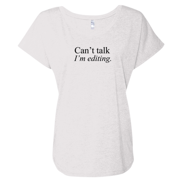 Can't talk I'm editing. Women’s Triblend Dolman T-Shirt Thumbnail